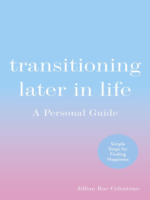 Title details for Transitioning Later in Life by Jillian Celentano - Available